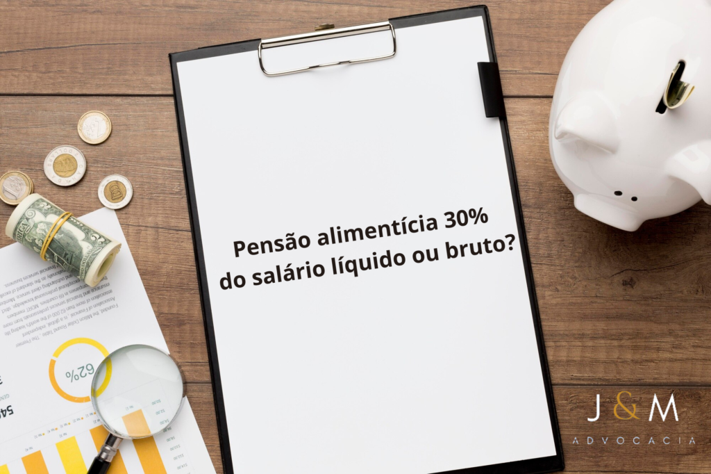 Pensão alimentícia 30% do salário líquido ou bruto